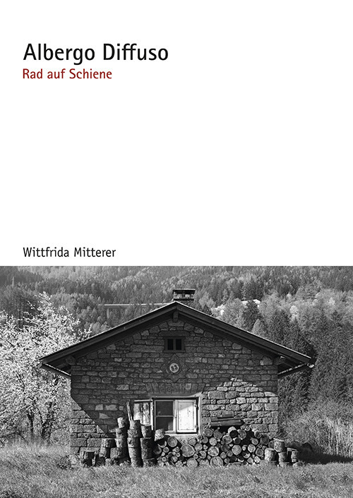 Libri Wittfrida Mitterer - Albergo Diffuso. Rad Auf Schiene NUOVO SIGILLATO, EDIZIONE DEL 28/12/2021 SUBITO DISPONIBILE