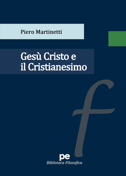Libri Piero Martinetti - Gesu Cristo E Il Cristianesimo NUOVO SIGILLATO, EDIZIONE DEL 14/01/2022 SUBITO DISPONIBILE