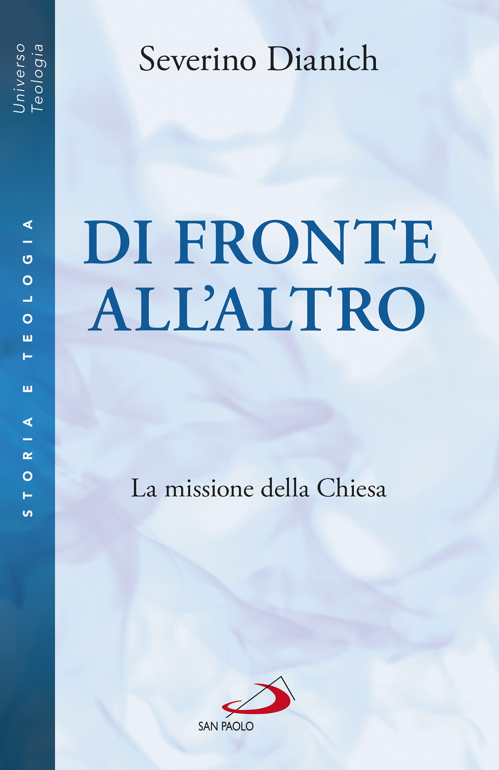 Libri Severino Dianich - Di Fronte All'altro. La Missione Della Chiesa NUOVO SIGILLATO, EDIZIONE DEL 10/05/2022 SUBITO DISPONIBILE