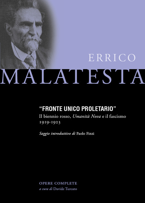 Libri Errico Malatesta - Fronte Unico Proletario. Il Biennio Rosso, Umanita Nova E Il Fascismo (1919-1923) NUOVO SIGILLATO SUBITO DISPONIBILE