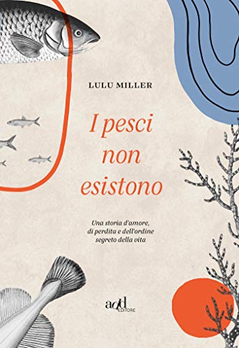 Libri Miller Lulu - I Pesci Non Esistono NUOVO SIGILLATO, EDIZIONE DEL 13/07/2022 SUBITO DISPONIBILE