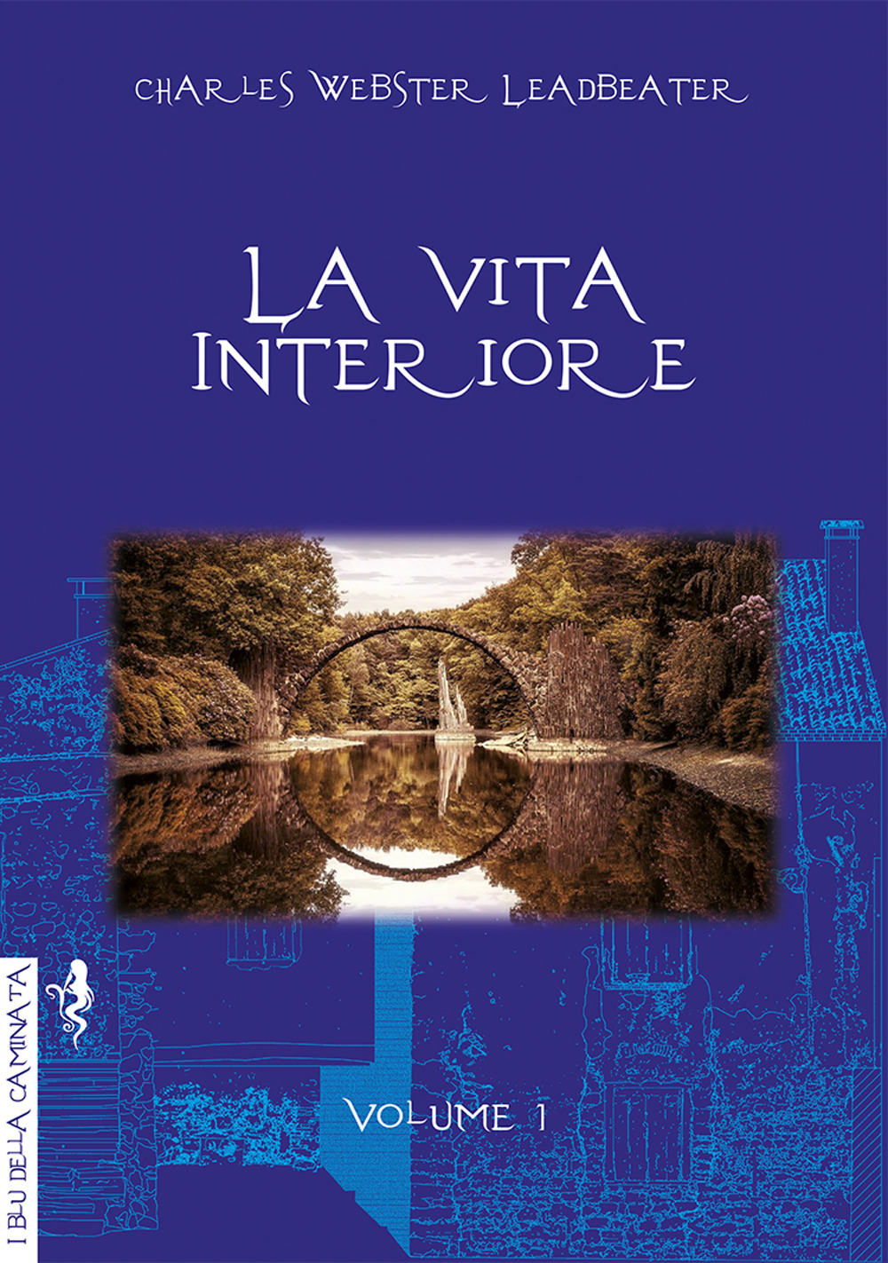 Libri Charles Webster Leadbeater - La Vita Interiore Volume 1 NUOVO SIGILLATO, EDIZIONE DEL 19/01/2022 SUBITO DISPONIBILE