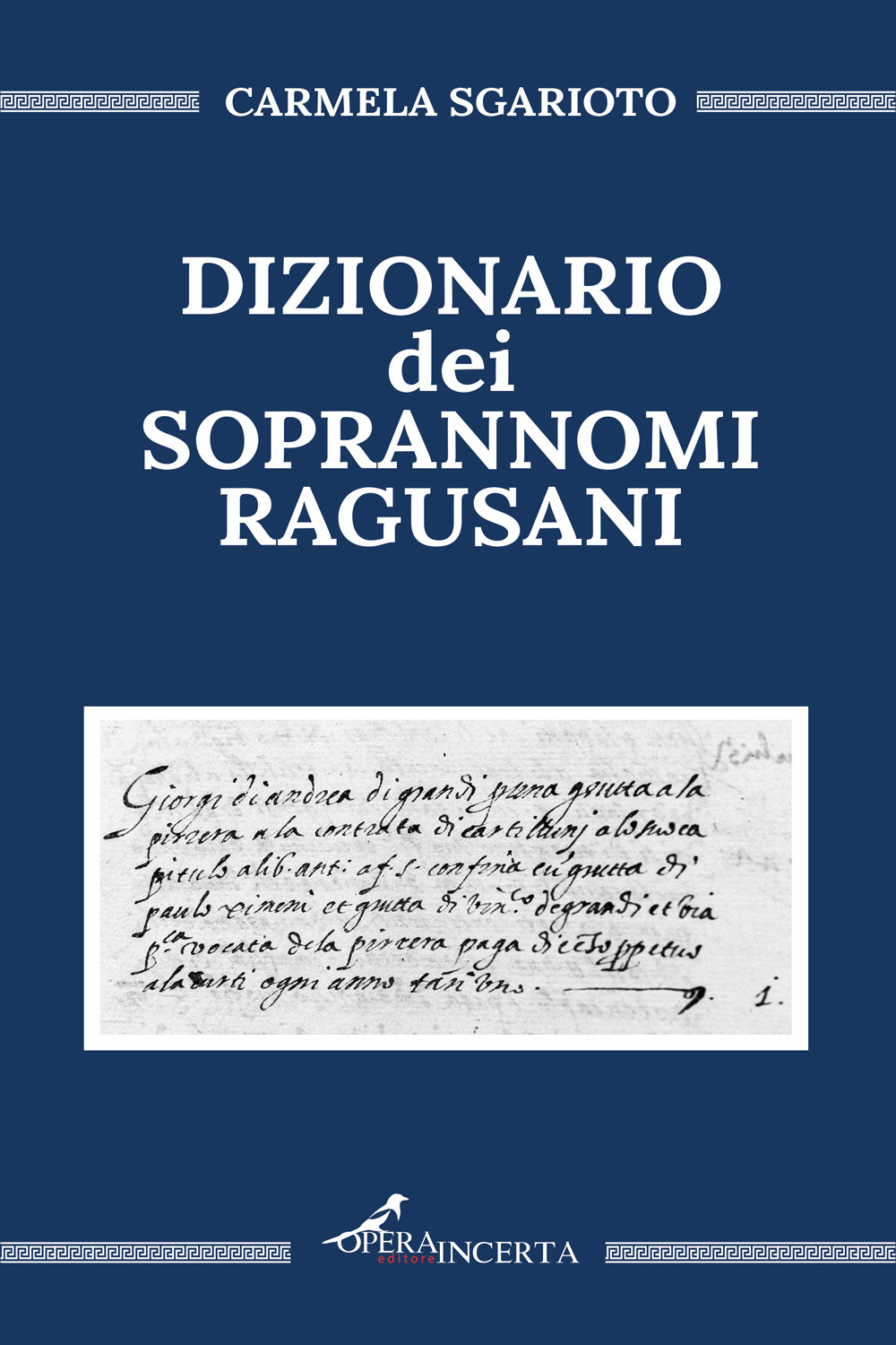 Libri Sgarioto Carmela - Dizionario Dei Soprannomi Ragusani NUOVO SIGILLATO, EDIZIONE DEL 31/12/2021 SUBITO DISPONIBILE