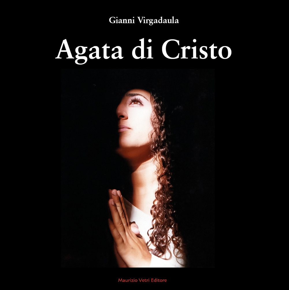 Libri Gianni Virgadaula - Agata Di Cristo NUOVO SIGILLATO, EDIZIONE DEL 29/12/2021 SUBITO DISPONIBILE
