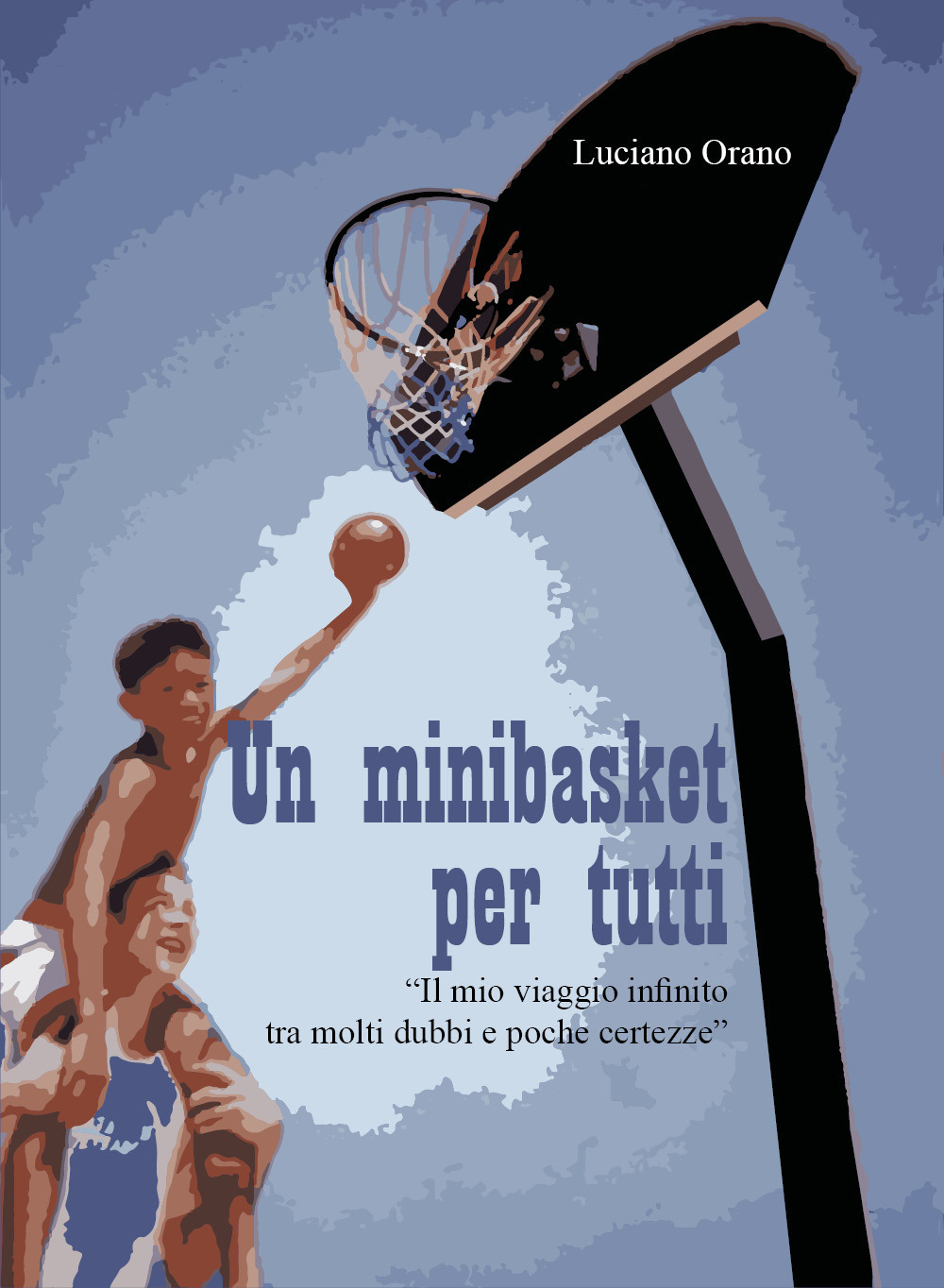 Libri Orano Luciano - Un Minibasket Per Tutti NUOVO SIGILLATO, EDIZIONE DEL 19/01/2022 SUBITO DISPONIBILE