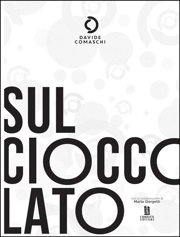 Libri Davide Comaschi - Sul Cioccolato. Ediz. Illustrata NUOVO SIGILLATO, EDIZIONE DEL 26/01/2022 SUBITO DISPONIBILE