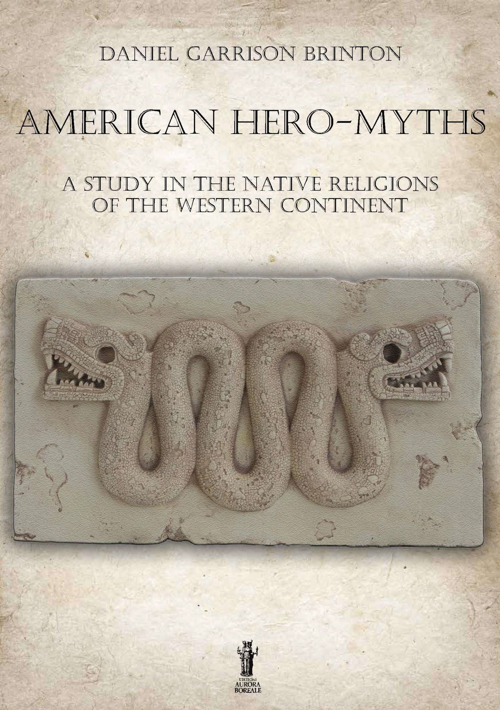 Libri Brinton Daniel Garrison - American Hero-Myths. A Study In The Native Religions Of The Western Continent NUOVO SIGILLATO, EDIZIONE DEL 05/02/2022 SUBITO DISPONIBILE