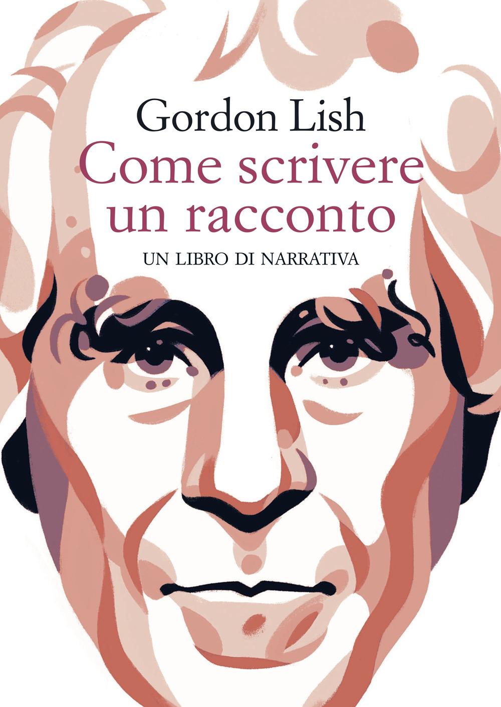 Libri Gordon Lish - Come Scrivere Un Racconto. Un Libro Di Narrativa NUOVO SIGILLATO, EDIZIONE DEL 07/10/2022 SUBITO DISPONIBILE
