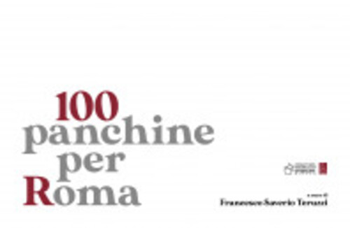 Libri 100 Panchine Per Roma. Ediz. Illustrata NUOVO SIGILLATO, EDIZIONE DEL 02/05/2022 SUBITO DISPONIBILE