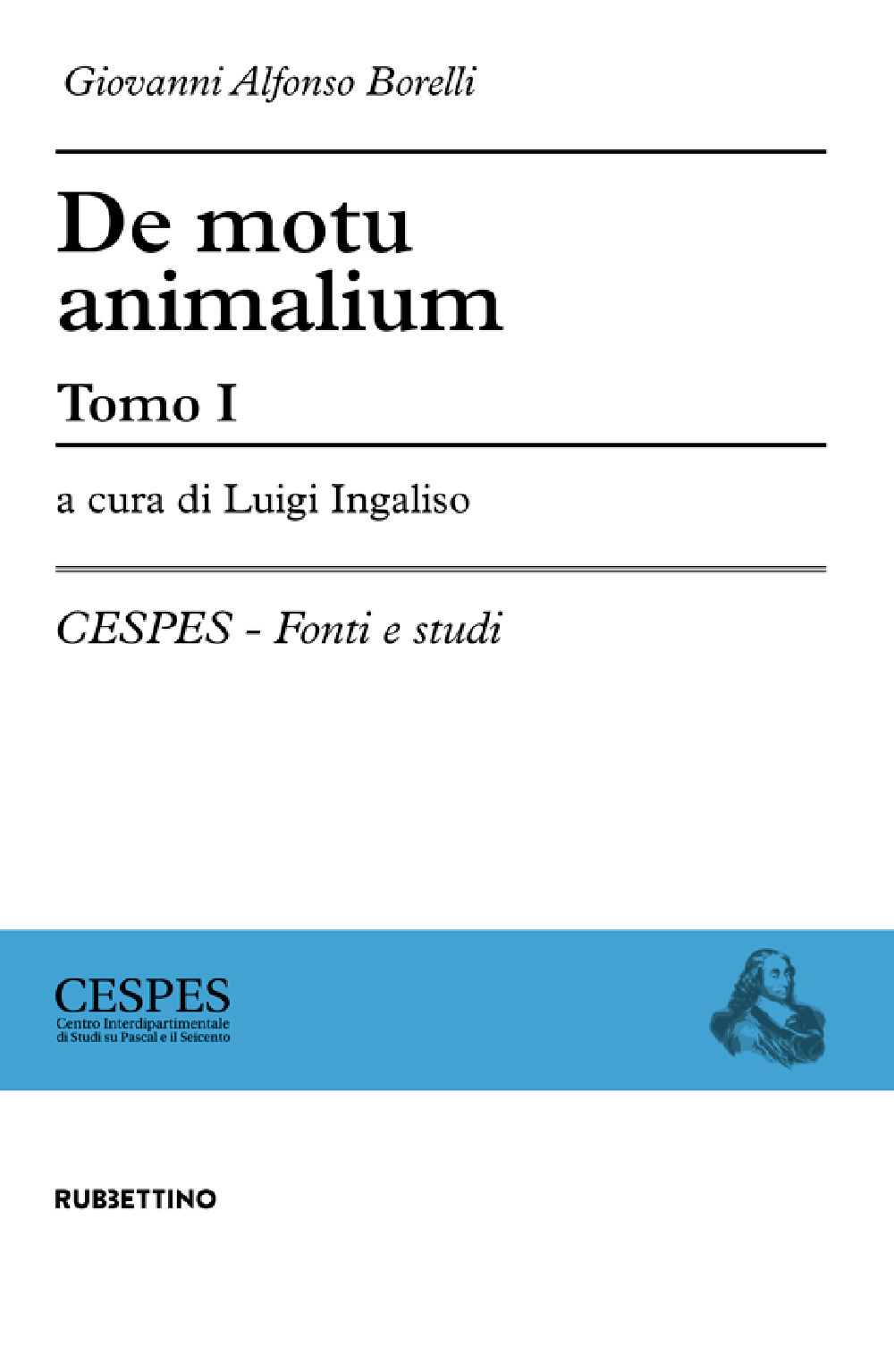 Libri Borelli Giovanni A. - De Motu Animalium Vol 1-2 NUOVO SIGILLATO, EDIZIONE DEL 21/02/2022 SUBITO DISPONIBILE