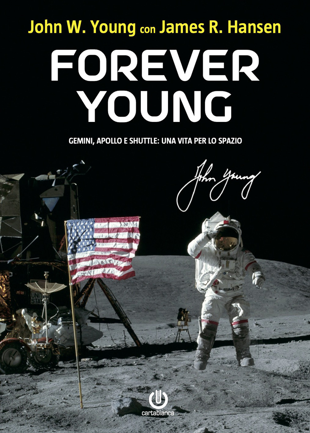Libri Hansen James R. / Young John W. - Forever Young. Gemini, Apollo, Shuttle: Una Vita Per Lo Spazio NUOVO SIGILLATO, EDIZIONE DEL 09/02/2022 SUBITO DISPONIBILE