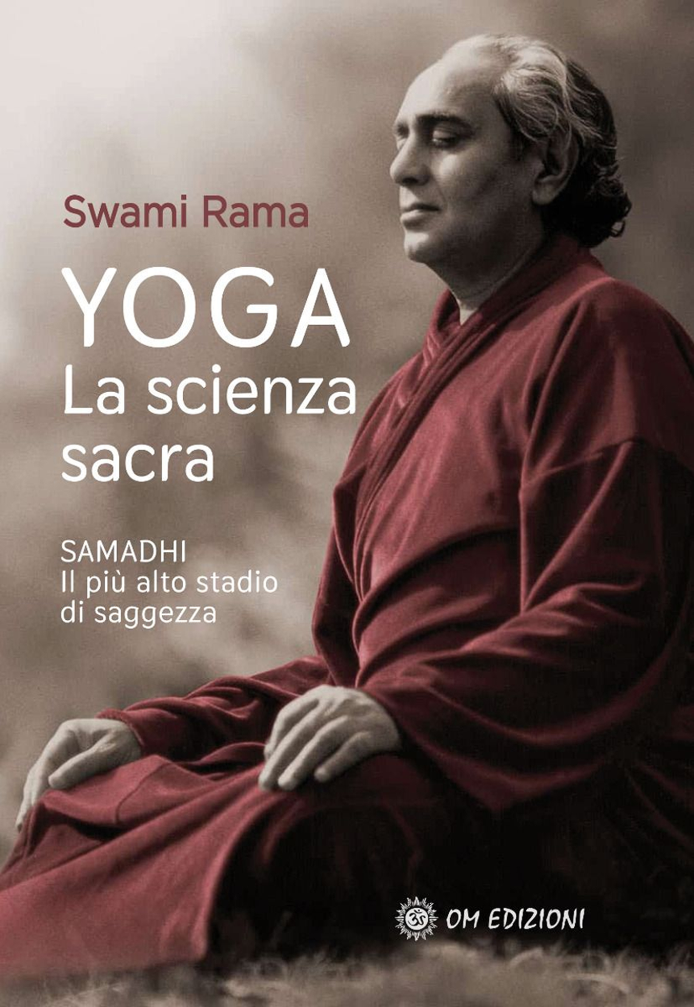 Libri Swami Rama - Yoga. La Scienza Sacra. Samadhi Il Piu Alto Stadio Di Saggezza NUOVO SIGILLATO, EDIZIONE DEL 30/09/2022 SUBITO DISPONIBILE