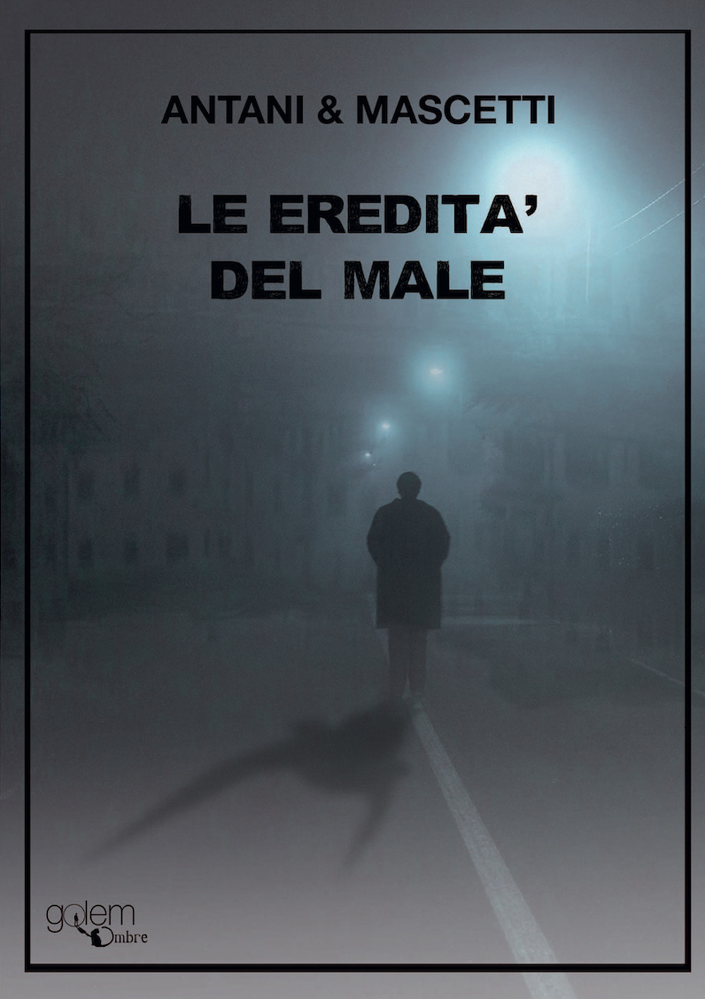 Libri Antani Corrado / Mascetti Ettore - Le Eredita Del Male NUOVO SIGILLATO, EDIZIONE DEL 01/06/2022 SUBITO DISPONIBILE
