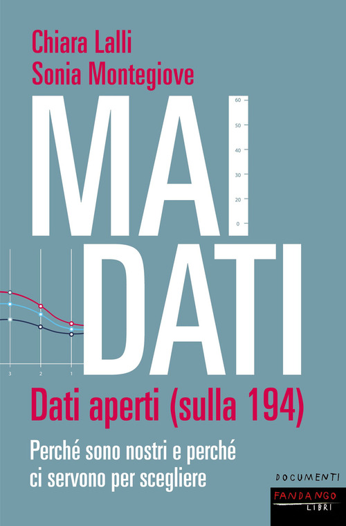 Libri Chiara Lalli / Sonia Montegiove - Mai Dati. Dati Aperti (Sulla 194).  Perch