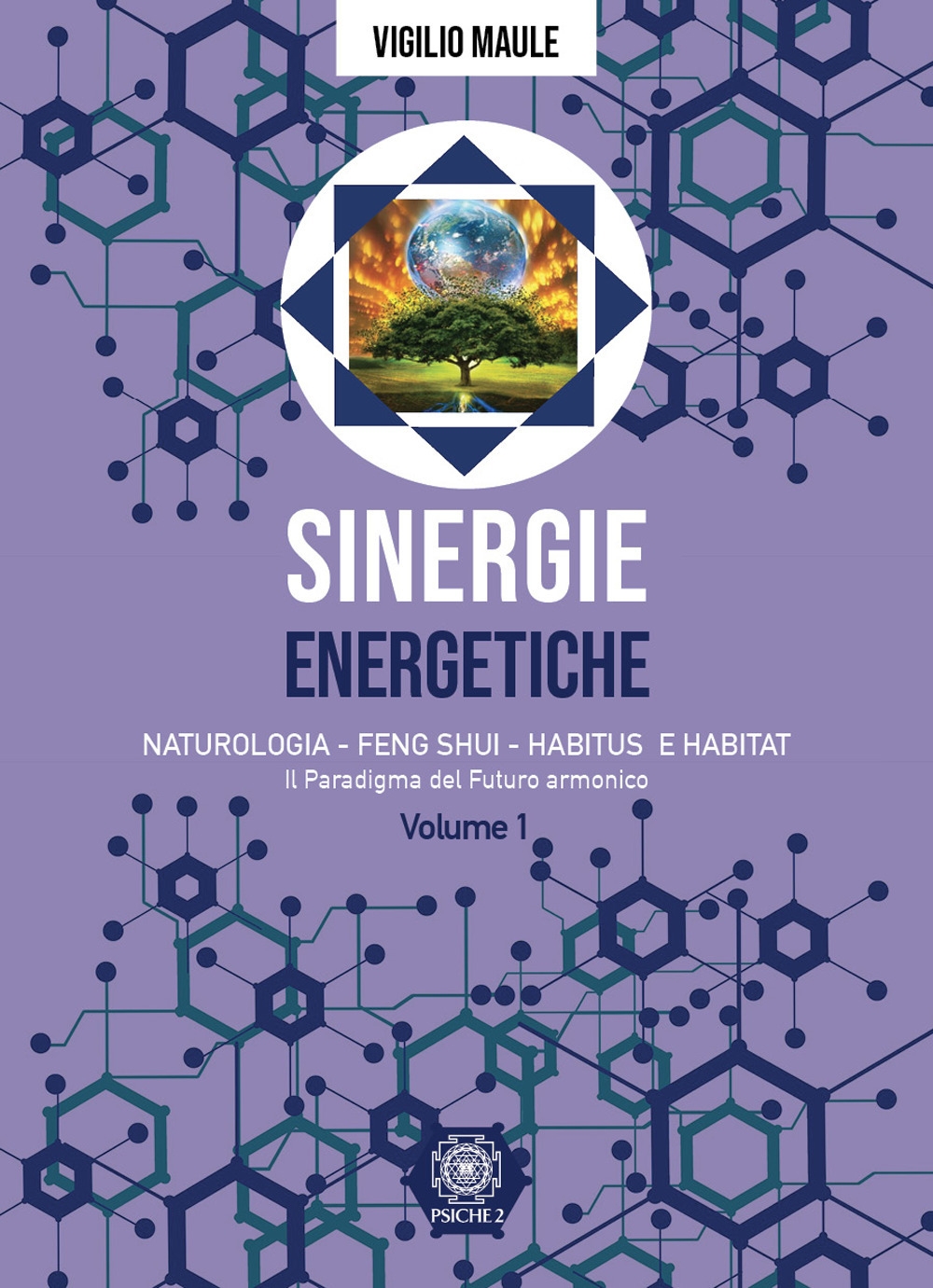 Libri Vigilio Maule - Sinergie Energetiche. Naturologia - Feng Shui - Habitus E Habitat Vol 01 NUOVO SIGILLATO, EDIZIONE DEL 25/02/2022 SUBITO DISPONIBILE