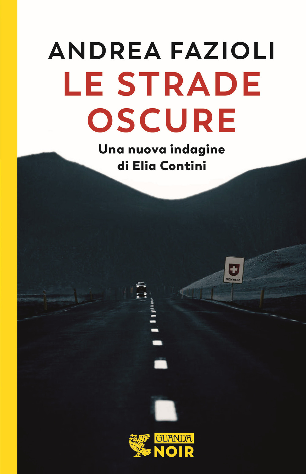 Libri Andrea Fazioli - Le Strade Oscure NUOVO SIGILLATO, EDIZIONE DEL 30/08/2022 SUBITO DISPONIBILE