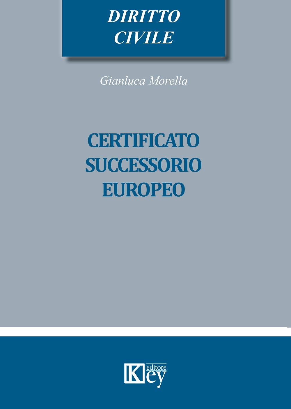 Libri Gianluca Morella - Certificato Successorio Europeo NUOVO SIGILLATO, EDIZIONE DEL 03/03/2022 SUBITO DISPONIBILE