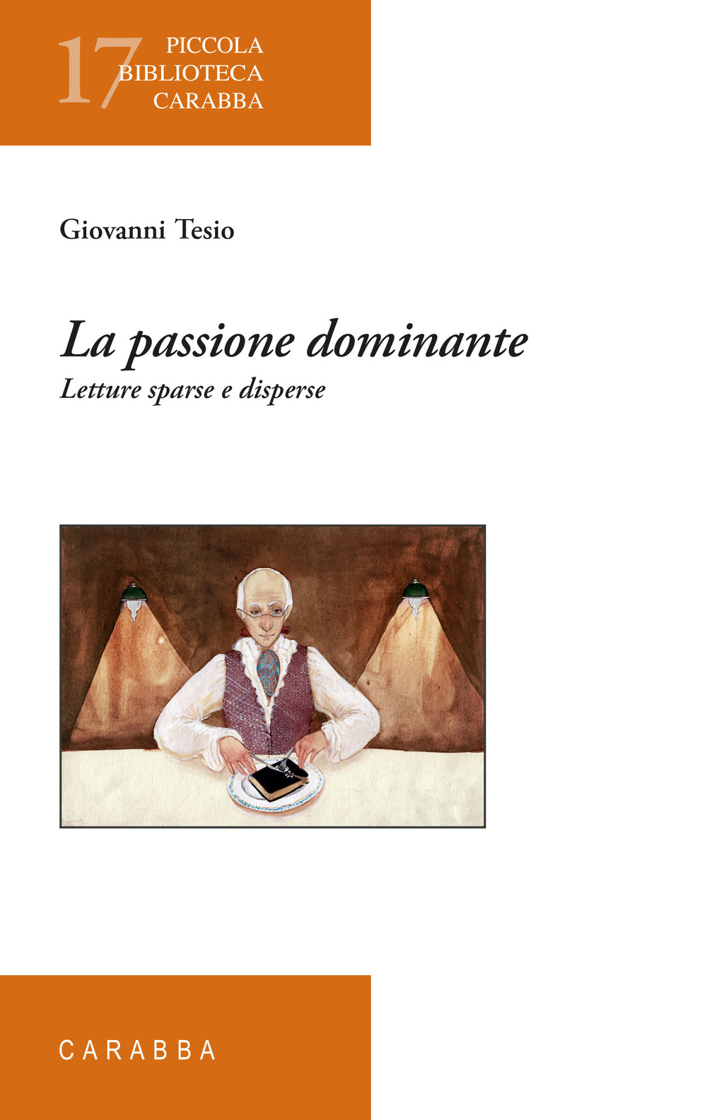 Libri Giovanni Tesio - La Passione Dominante. Letture Sparse E Disperse NUOVO SIGILLATO, EDIZIONE DEL 05/03/2022 SUBITO DISPONIBILE