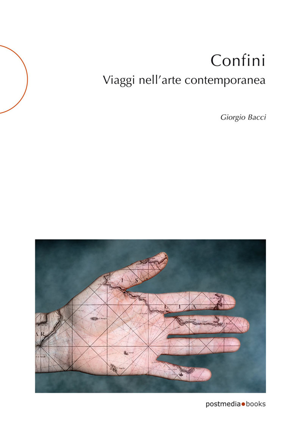Libri Giorgio Bacci - Confini. Viaggi Nell'arte Contemporanea NUOVO SIGILLATO, EDIZIONE DEL 29/03/2021 SUBITO DISPONIBILE