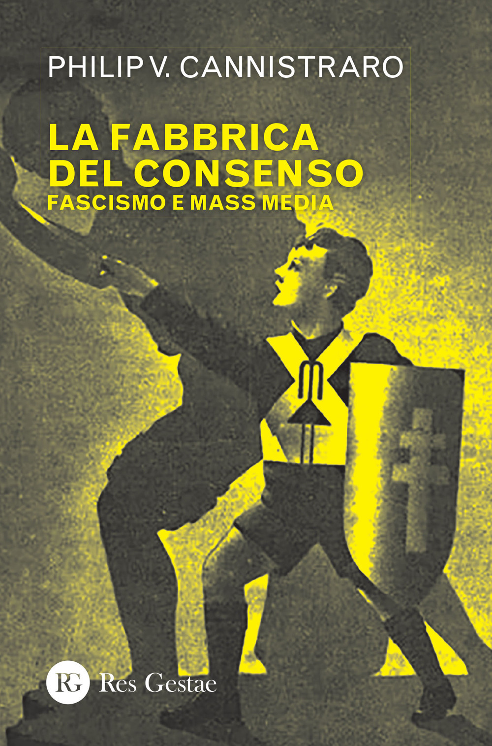 Libri Cannistraro Philip V. - La Fabbrica Del Consenso. Fascismo E Mass Media NUOVO SIGILLATO, EDIZIONE DEL 09/06/2022 SUBITO DISPONIBILE