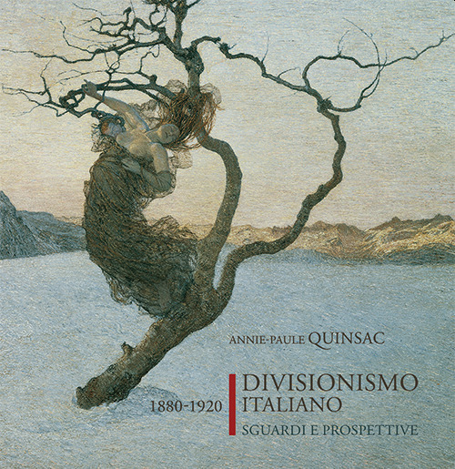 Libri Annie-Paule Quinsac - Divisionismo Italiano 1880-1920. Sguardi E Prospettive Vol 1-2 NUOVO SIGILLATO SUBITO DISPONIBILE