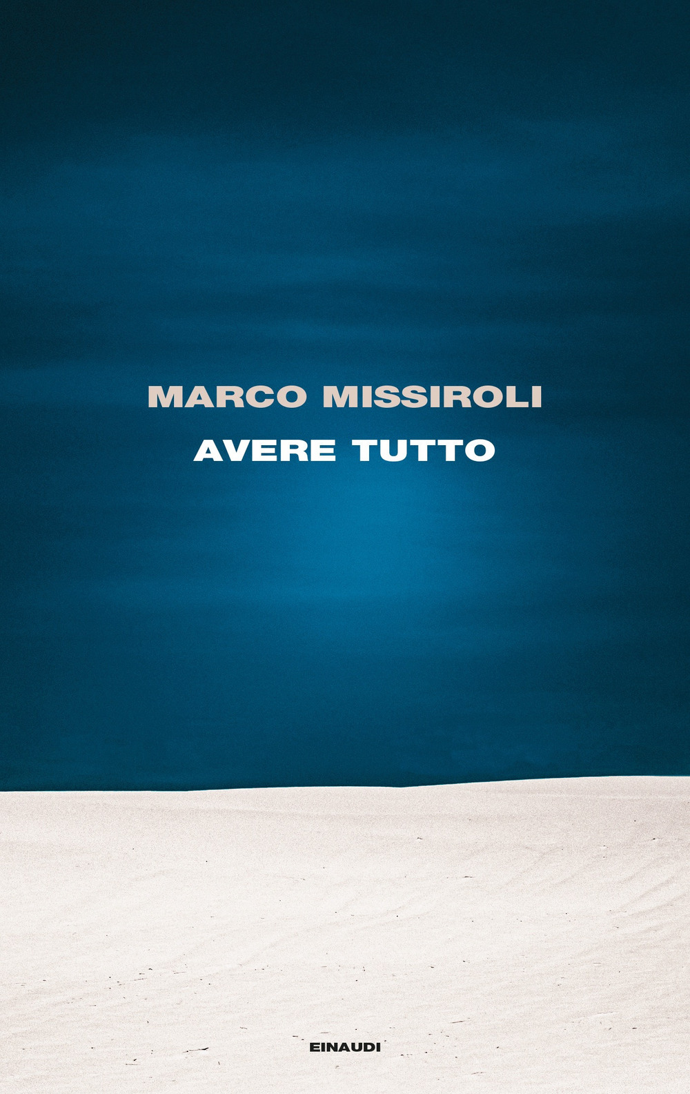 Libri Marco Missiroli - Avere Tutto NUOVO SIGILLATO, EDIZIONE DEL 27/09/2022 SUBITO DISPONIBILE