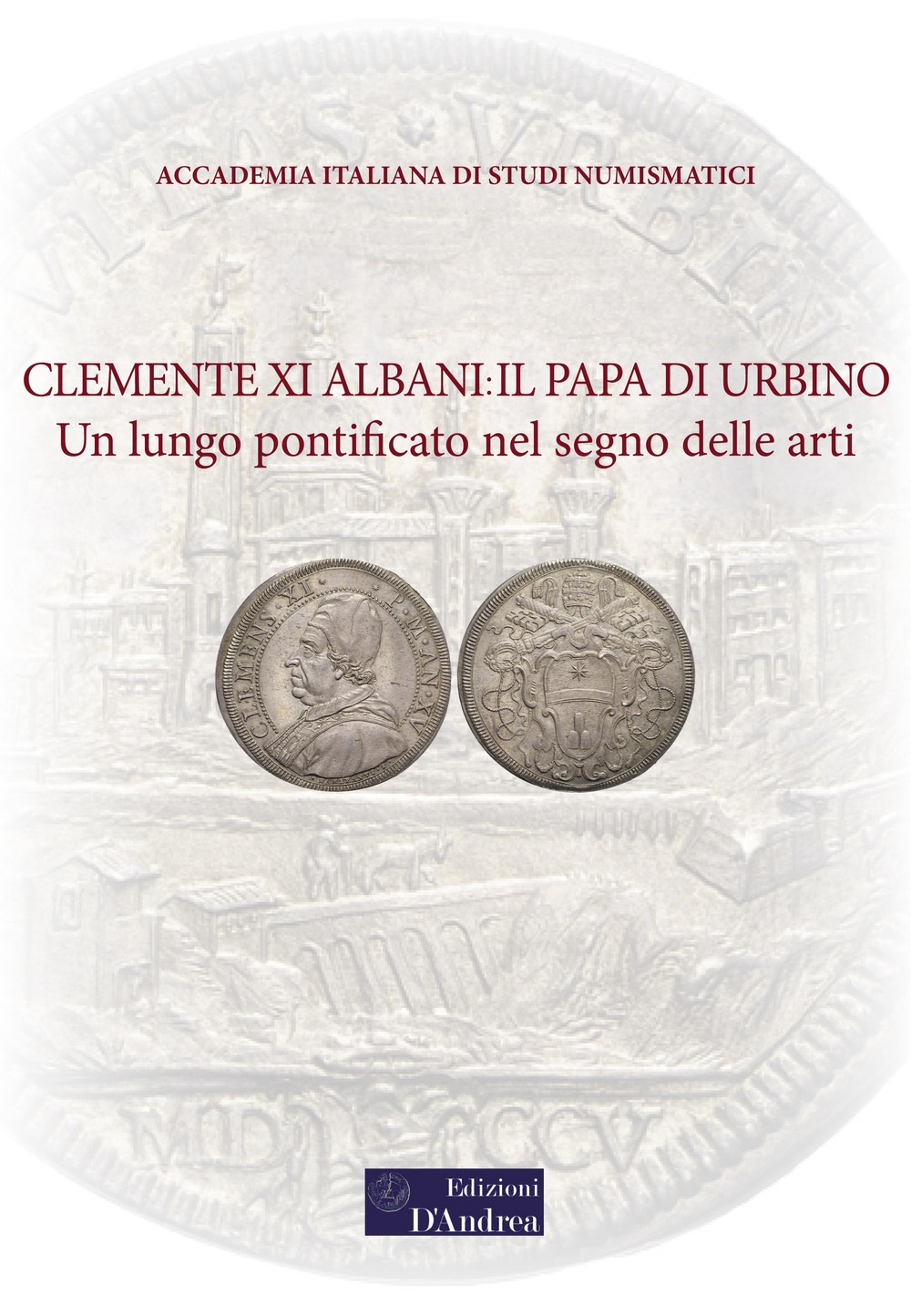 Libri Clemente XI Albani: Il Papa Di Urbino. Un Lungo Pontificato Nel Segno Delle Arti NUOVO SIGILLATO, EDIZIONE DEL 28/03/2022 SUBITO DISPONIBILE