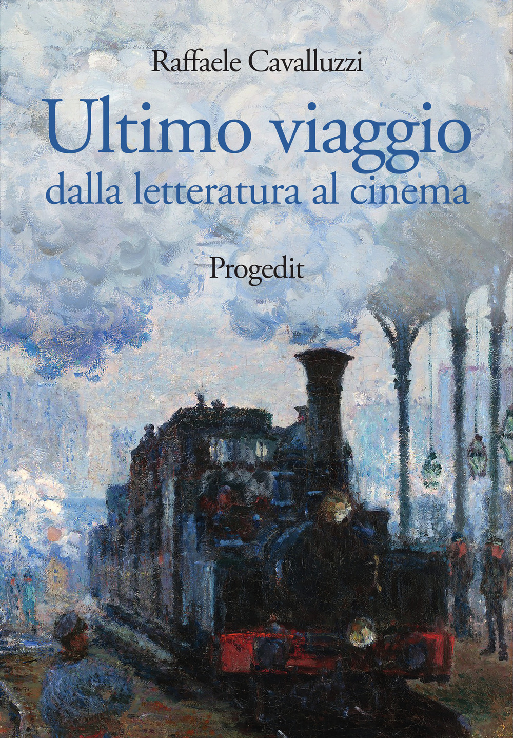 Libri Raffaele Cavalluzzi - Ultimo Viaggio. Dalla Letteratura Al Cinema NUOVO SIGILLATO, EDIZIONE DEL 01/02/2022 SUBITO DISPONIBILE