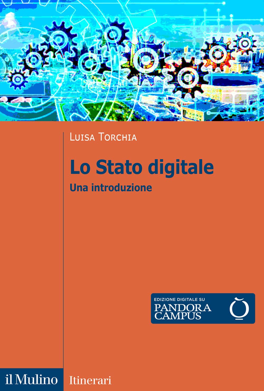 Libri Luisa Torchia - Lo Stato Digitale. Una Introduzione NUOVO SIGILLATO, EDIZIONE DEL 27/01/2023 SUBITO DISPONIBILE