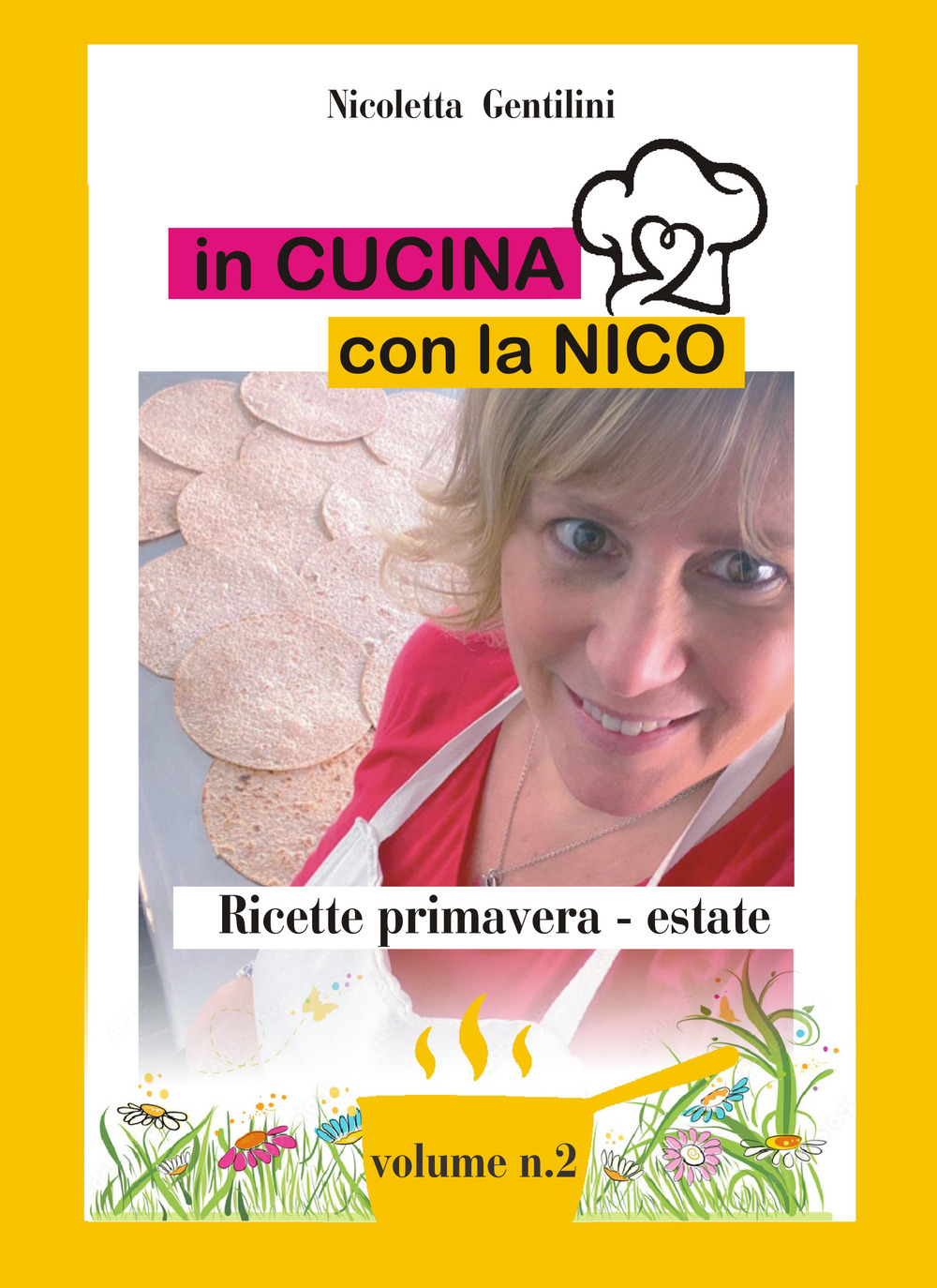 Libri Gentilini Nicoletta - In Cucina Con La Nico. Ediz. A Spirale Vol 02 NUOVO SIGILLATO, EDIZIONE DEL 04/04/2022 SUBITO DISPONIBILE