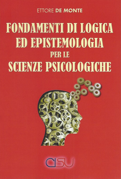 Libri De Monte Ettore - Fondamenti Di Logica Ed Epistemologia Per Scienze Psicologiche NUOVO SIGILLATO, EDIZIONE DEL 05/04/2022 SUBITO DISPONIBILE