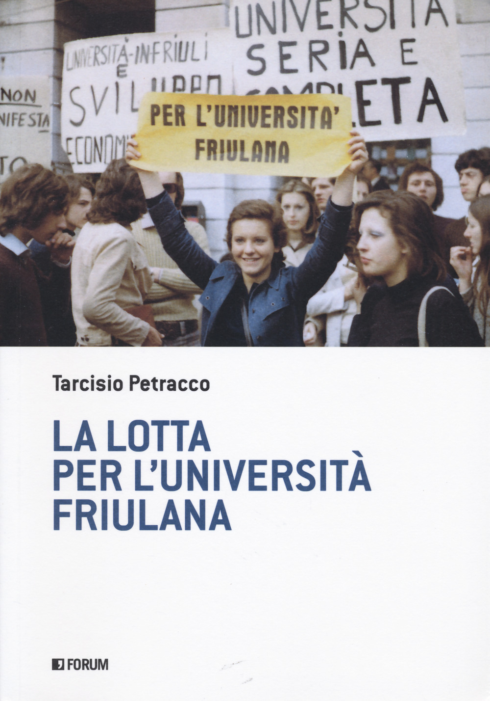 Libri Tarcisio Petracco - La Lotta Per L'universita Friulana NUOVO SIGILLATO, EDIZIONE DEL 07/10/2022 SUBITO DISPONIBILE