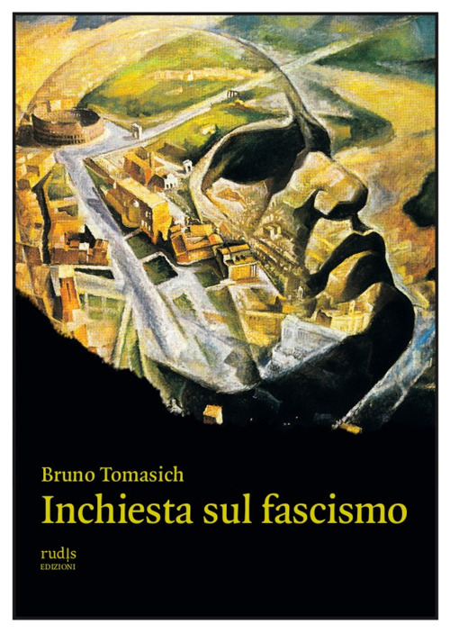 Libri Bruno Tomasich - Inchiesta Sul Fascismo NUOVO SIGILLATO, EDIZIONE DEL 20/04/2022 SUBITO DISPONIBILE