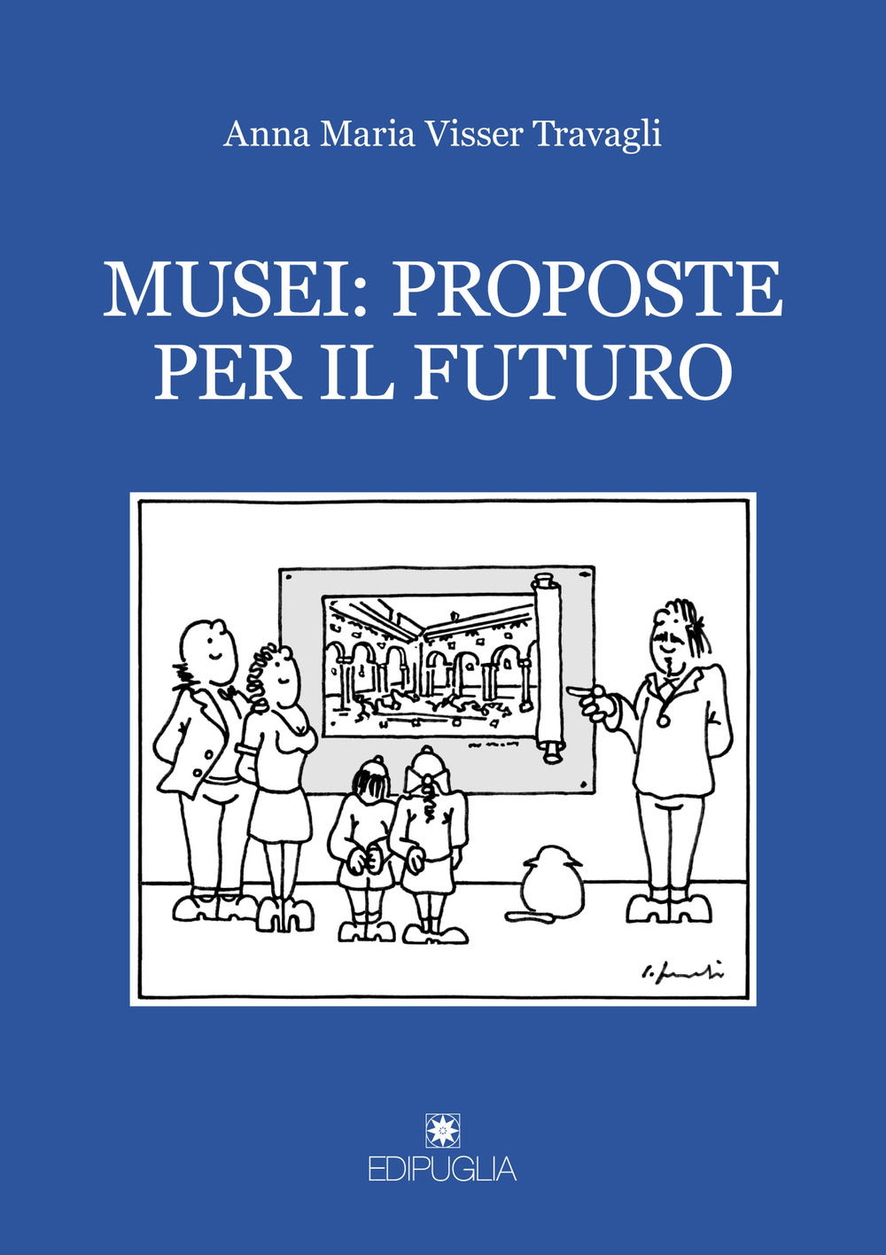 Libri Visser Travagli Anna Maria - Musei: Proposte Per Il Futuro NUOVO SIGILLATO SUBITO DISPONIBILE