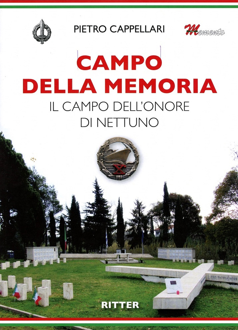 Libri Pietro Cappellari - Campo Della Memoria. Il Campo Dell'onore Di Nettuno NUOVO SIGILLATO, EDIZIONE DEL 14/04/2022 SUBITO DISPONIBILE