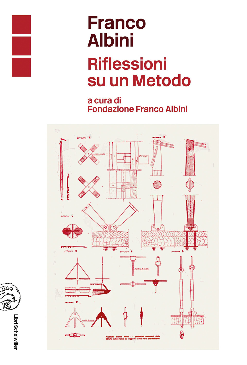 Libri Franco Albini. Riflessioni Su Un Metodo NUOVO SIGILLATO, EDIZIONE DEL 10/03/2023 SUBITO DISPONIBILE