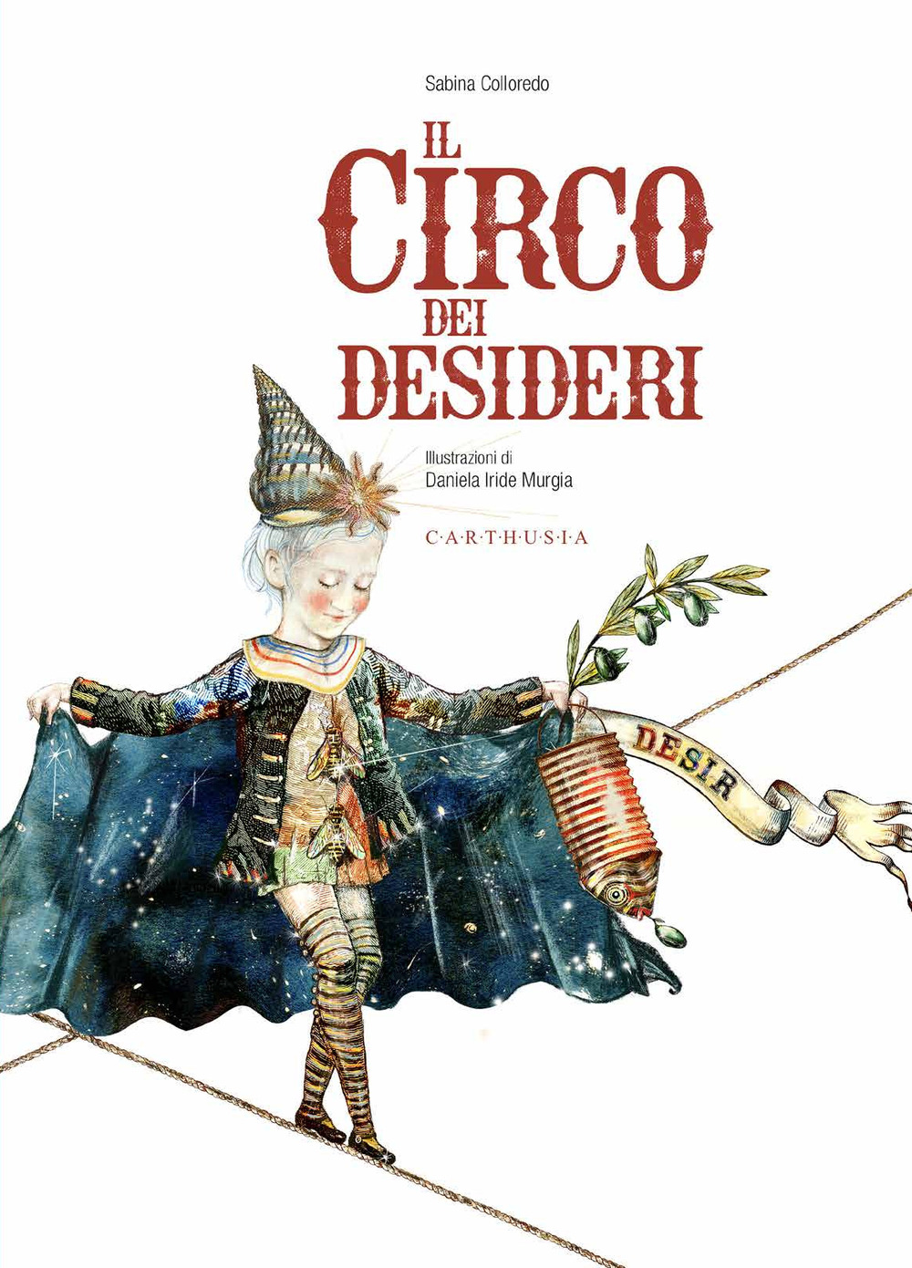 Libri Sabina Colloredo - Il Circo Dei Desideri NUOVO SIGILLATO, EDIZIONE DEL 30/09/2022 SUBITO DISPONIBILE