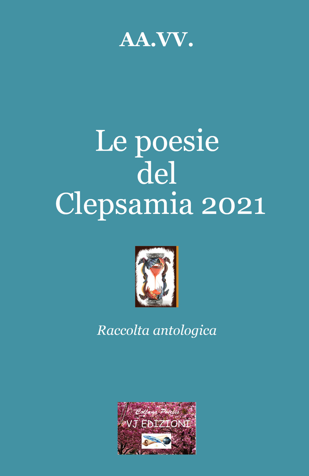 Libri Poesie Del Clepsamia 2021 (Le) NUOVO SIGILLATO, EDIZIONE DEL 01/05/2022 SUBITO DISPONIBILE