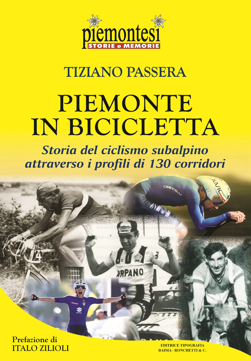 Libri Tiziano Passera - Piemonte In Bicicletta. Storia Del Ciclismo Subalpino Attraverso I Profili Di 130 Corridori NUOVO SIGILLATO, EDIZIONE DEL 09/05/2022 SUBITO DISPONIBILE