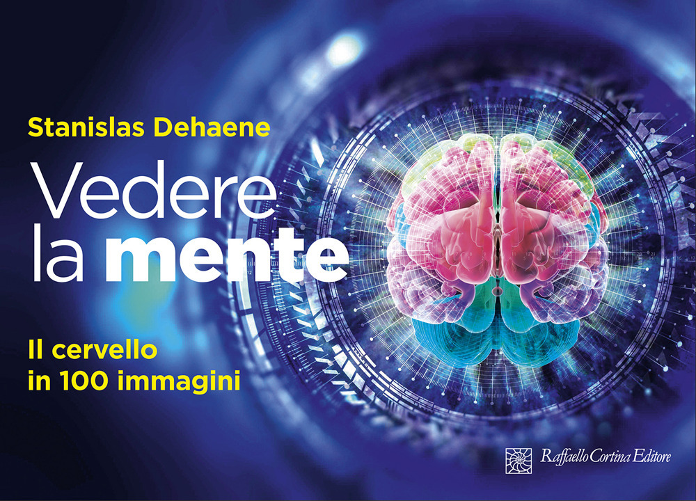 Libri Stanislas Dehaene - Vedere La Mente. Il Cervello In 100 Immagini. Ediz. A Colori NUOVO SIGILLATO, EDIZIONE DEL 07/10/2022 SUBITO DISPONIBILE