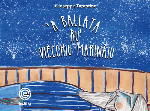 Libri Giuseppe Tarantino - A Ballata Ru' Viecchiu Marinaiu NUOVO SIGILLATO, EDIZIONE DEL 20/04/2022 SUBITO DISPONIBILE