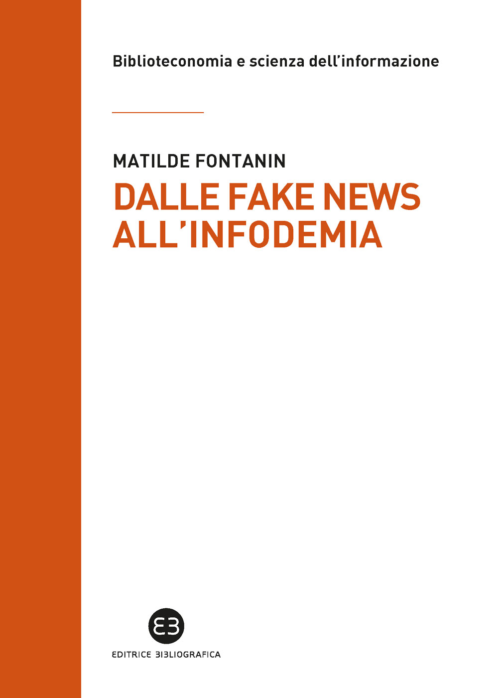 Libri Matilde Fontanin - Dalle Fake News Allinfodemia. Glossario Della Disinformazione A Uso Dei Bibliotecari NUOVO SIGILLATO EDIZIONE DEL SUBITO DISPONIBILE