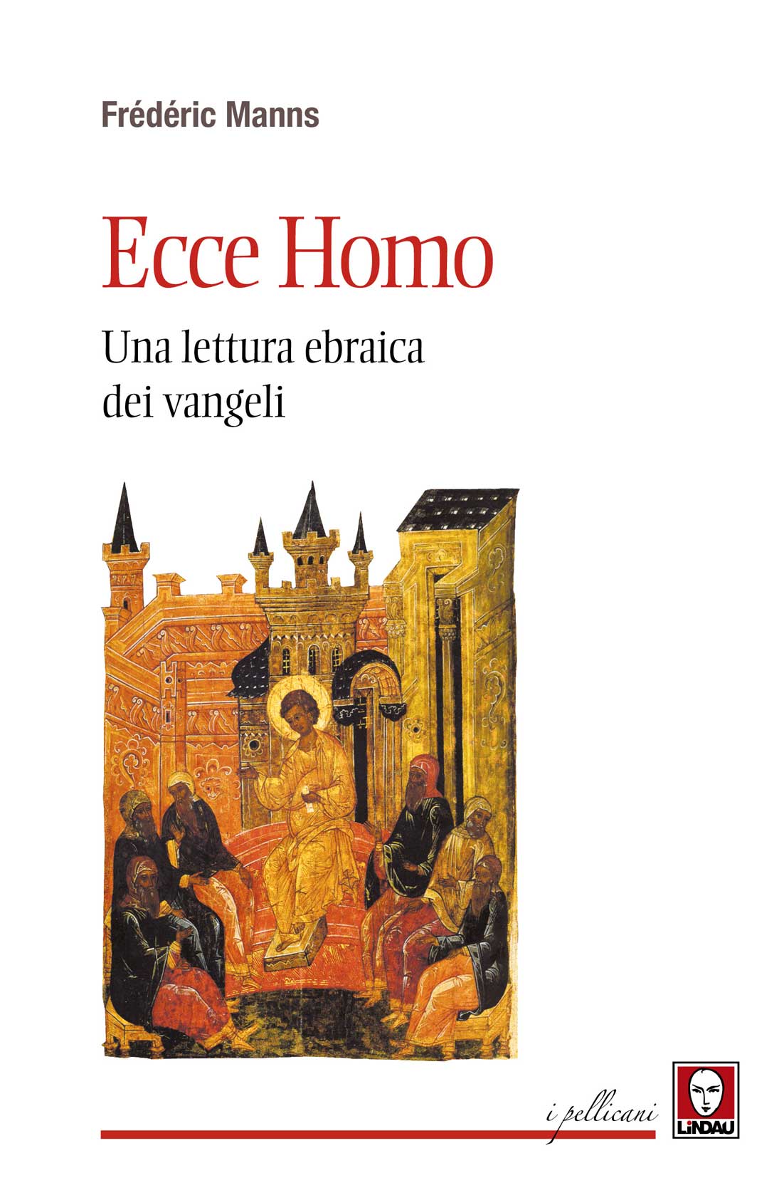 Libri Frédéric Manns - Ecce Homo. Una Lettura Ebraica Dei Vangeli NUOVO SIGILLATO, EDIZIONE DEL 12/08/2022 SUBITO DISPONIBILE