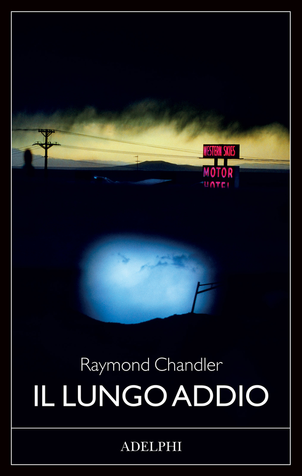 Libri Raymond Chandler - Il Lungo Addio NUOVO SIGILLATO, EDIZIONE DEL 25/10/2022 SUBITO DISPONIBILE