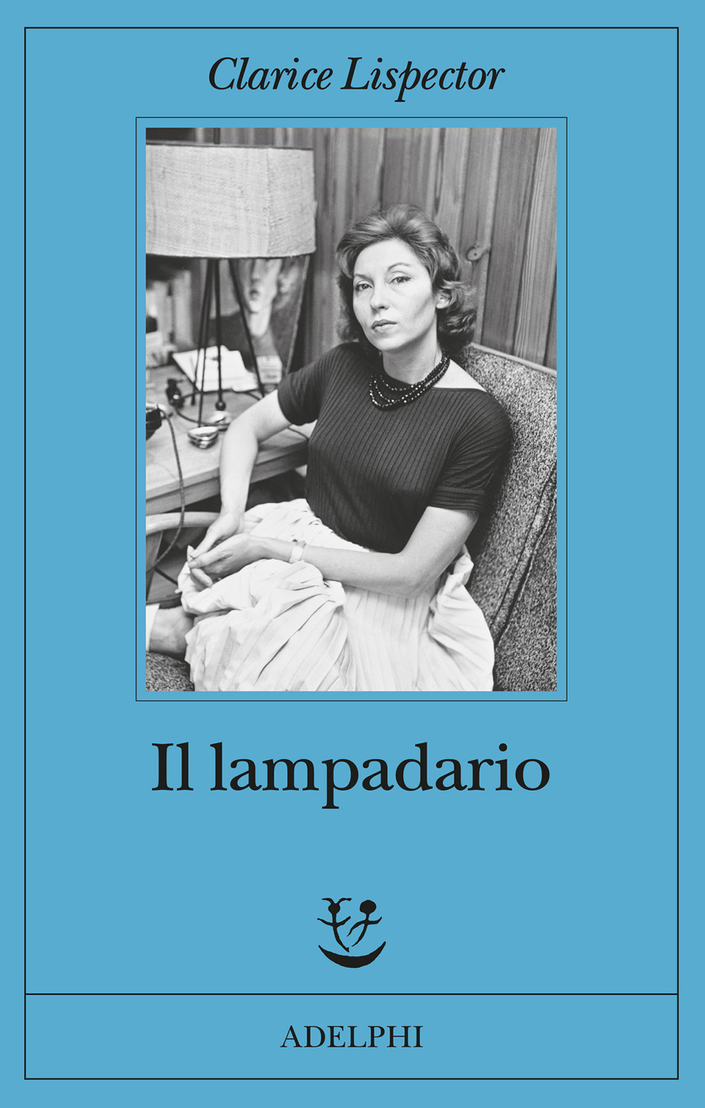 Libri Clarice Lispector - Il Lampadario NUOVO SIGILLATO, EDIZIONE DEL 23/08/2022 SUBITO DISPONIBILE