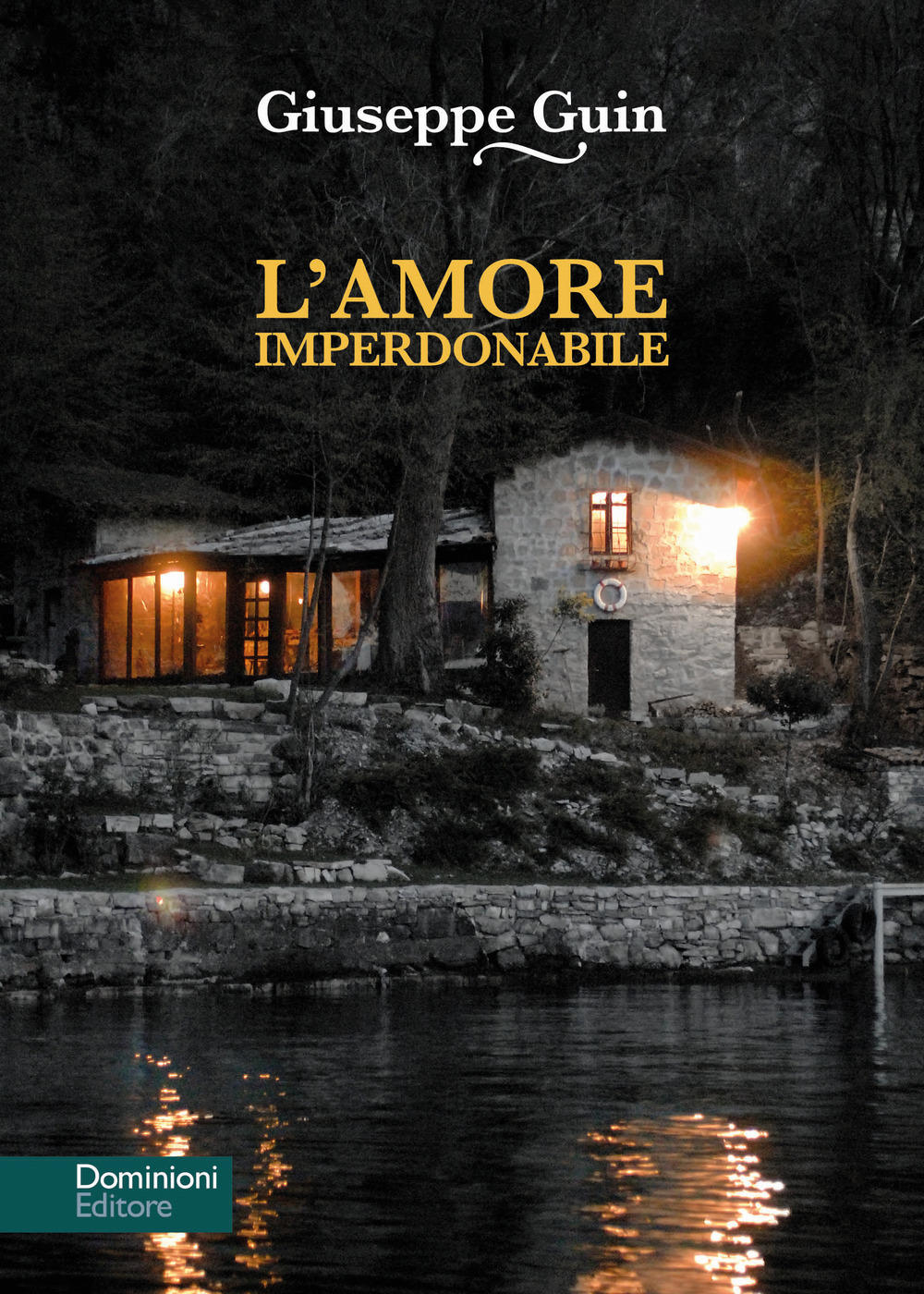 Libri Giuseppe Guin - L' Amore Imperdonabile. Un Mistero Sul Lago NUOVO SIGILLATO, EDIZIONE DEL 10/05/2022 SUBITO DISPONIBILE