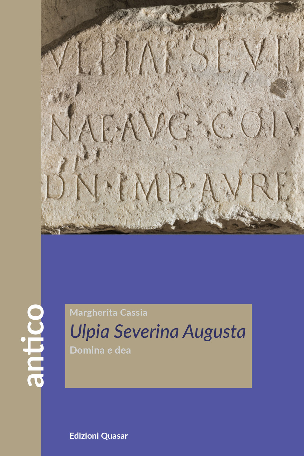 Libri Margherita Cassia - Ulpia Severina Augusta. Domina E Dea NUOVO SIGILLATO, EDIZIONE DEL 05/05/2022 SUBITO DISPONIBILE