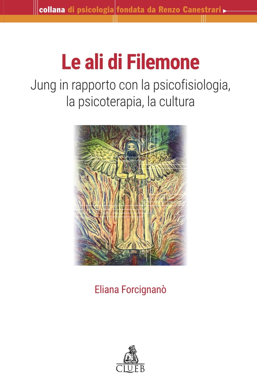 Libri Eliana Forcignano - Le Ali Di Filemone. Jung In Rapporto Con La Psicofisiologia, La Psicoterapia, La Cultura NUOVO SIGILLATO SUBITO DISPONIBILE