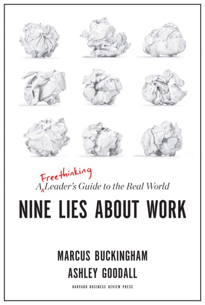 LIbri UK/US Marcus Buckingham / Ashley Goodall - Nine Lies About Work: A Freethinking Leaders Guide to the Real World NUOVO SIGILLATO, EDIZIONE DEL 02/04/2019 SUBITO DISPONIBILE