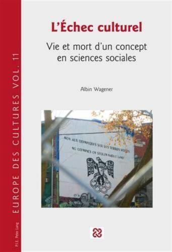 Libri Albin Wagener - L'Echec Culturel: Vie Et Mort d'Un Concept En Sciences Sociales (Francais) NUOVO SIGILLATO, EDIZIONE DEL 05/02/2015 SUBITO DISPONIBILE